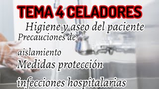 TEMA 4 CELADOR Higiene y aseo del paciente Tipos de aislamiento Medidas protección infecciones [upl. by Leone]