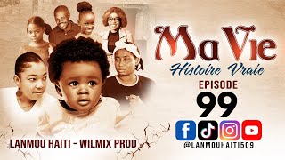 MA VIE PART 99 SAISON 1  HISTOIRE VRAIE WILMIX PROD amp LANMOU HAITI [upl. by Wylde]