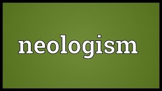 Neologism Meaning [upl. by Alyahc]