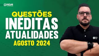 Questões inéditas de Atualidades para Concursos Agosto 2024 [upl. by Chadabe607]