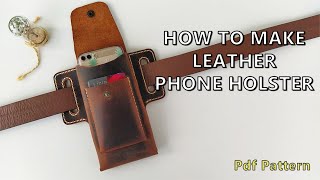 Making Leather Cell Phone Holster  diy Leather Phone Holster  Holster Pattern [upl. by Nhabois]