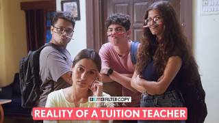 FilterCopy  Reality Of A Tuition Teacher  Ft Saadhika Syal Tejas Shetye [upl. by Zobkiw676]