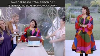 Bake off Brasil 2024  Episódio 12 teve Bolo Musical na Prova Criativa 02112024 [upl. by Hcab]