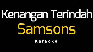 Samsons  Kenangan Terindah Karaoke [upl. by Trebo]