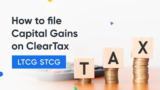 How to File Capital Gains on ClearTax  LTCG vs STCGCapital gains tax rates [upl. by Ttoille]