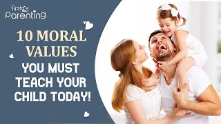 10 Moral Values that You Must Teach Your Kids [upl. by Deloris]