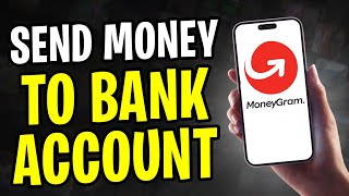 How to Send Money from MoneyGram to Bank Account 2024 [upl. by Stolzer14]