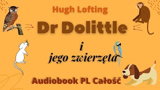 Dr Dolittle i jego zwierzęta Hugh lofting Audiobook PL Całość [upl. by Nayab]