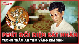 Thảm án tiệm vàng Kim Sinh Phút đối diện sát nhân trong đêm định mệnh  PLO [upl. by Leibman796]