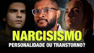 O QUE É O NARCISISMO TRANSTORNO OU TRAÇO DE PERSONALIDADE [upl. by Hayton520]