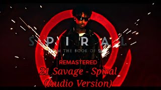 21 Savage  Spiral Audio Ver Edit Video [upl. by Gildea]