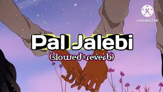 Pal Jalebi full slowedreverb song 😊😌 tseries Loficreator673 OfficialArijitSingh lofi [upl. by Nojed]