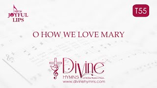 O How We Love Mary Song Lyrics  T55  With Joyful Lips Hymns  Divine Hymns [upl. by Ham]