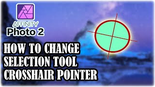 AFFINITY Photo 2 How To Change The Selection Tool Pointer From CROSSHAIR To CIRCLE [upl. by Anifares392]