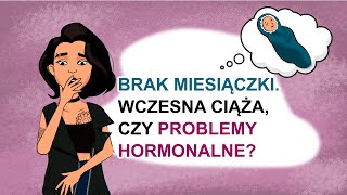 Brak miesiączki Wczesna ciąża czy problemy hormonalne [upl. by Carolann457]