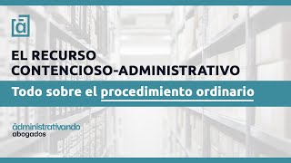 ► El Recurso Contencioso Administrativo 📝【PROCEDIMIENTO ORDINARIO】 [upl. by Nomled118]