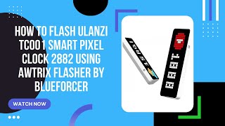 How to flash Ulanzi TC001 Smart Pixel Clock 2882 using AWTRIX flasher by Blueforcer [upl. by Nonnahc]