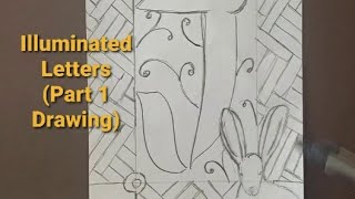 Illuminated Letters Part 1 Drawing [upl. by Quince]