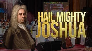 Hail Mighty Joshua By GF Handel [upl. by Crescen]