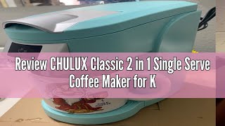 Review CHULUX Classic 2 in 1 Single Serve Coffee Maker for K Cup amp Ground Coffee One Button Easy Co [upl. by Resay673]