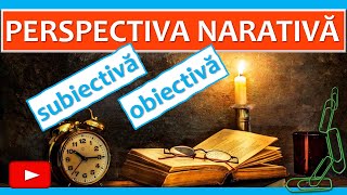 PERSPECTIVA NARATIVĂ obiectivă subiectivă  subiect 2 BACALAUREAT [upl. by Llevart]