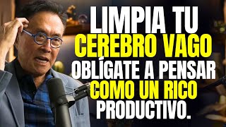 LIMPIA TU CEREBRO VAGOPOBRE HAZ ESTO PARA COMENZAR A SER RICO quotHAZLO CADA DÍAquot KIYOSAKI PODCAST [upl. by Ayaladnot732]