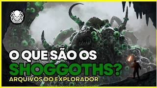 O QUE SÃO OS SHOGGOTHS DO CTHULHU MYTHOS  Explorando Segredos e Mistérios [upl. by Euhsoj]