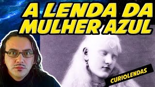 A Lenda da Mulher Azul  Curiolendas 7 [upl. by Ilellan576]