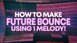 How To Make Future Bounce Using ONE Melody  FL Studio Tutorial [upl. by Nylyahs99]