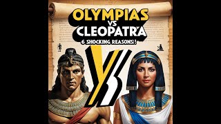 Olympias vs Cleopatra 6 Shocking Reasons [upl. by Akenihs]