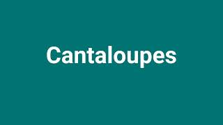 Cantaloupes Meaning and Pronunciation [upl. by Rheingold]