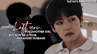 When he LEFT YOU for another girl but now he is your arranged husband KTH FF [upl. by Doti]