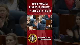 ¡ÉPICO AYUSO SE DEMORÓ 10 SEGUNDOS EN RETRATAR A LOBATO abascal vox pedrosanchez Ayuso [upl. by Yemarej728]