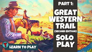 Great Western Trail Second Edition  Solo Playthrough  PART ONE  Learn to Play [upl. by Raamal]