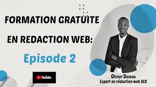 Formation gratuite en rédaction web seo  Episode 2 [upl. by Kermit277]