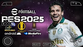 eFootball 🔥 PES 2025 PPSSPP Mediafire Libertadores Sulamericano Brasileirão Novas Faces Super Reais [upl. by Neelra]