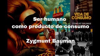 Ser humano como producto de consumo  Zygmunt Bauman Vida de consumo [upl. by Egidio289]