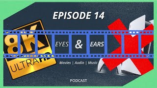 IS 8K ON THE WAY OUT  Eyes amp Ears Podcast Episode 14 [upl. by Rauscher]