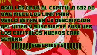 ONE PIECE CAPITULO 632 SUB ESPAÑOL COMPLETO [upl. by Yebot141]