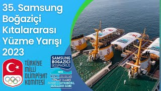 35 Samsung Boğaziçi Kıtalararası Yüzme Yarışı 2023 35 Bosphorus Cross Continental Swimming Race [upl. by Hogue755]