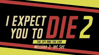 I Expect You To Die 2  Mission 2 Jet Set [upl. by Etteloiv91]