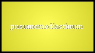 Pneumomediastinum Meaning [upl. by Hankins]