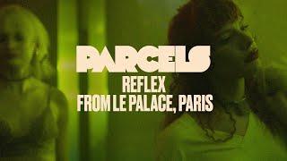 Parcels  Reflex Live from Le Palace Paris [upl. by Caroline]