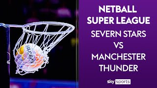 LIVE NETBALL  Severn Stars vs Manchester Thunder  Netball Super League [upl. by Coppola]