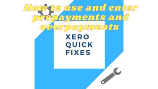 Quick fixes 14  How to use and enter prepayments and overpayments on Xero [upl. by Annitsirhc]