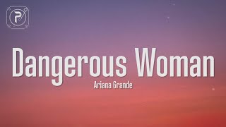 Ariana Grande  Dangerous Woman Lyrics [upl. by Sulienroc]