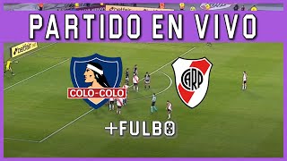 🔴 COLO COLO vs RIVER PLATE EN VIVO 🔥 COPA LIBERTADORES 🏆 CUARTOS DE FINAL  IDA [upl. by Nayhr]