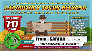 LAUGHINGLY YOURS BIANONG 717 FINALE  BIMMATO A PUSO  SARINA  LADY ELLE PRODUCTIONS  ILOCANO [upl. by Dripps107]