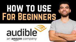 ✅ How To Use Audible For Beginners Full Guide [upl. by Jakob]