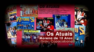 Os Atuais  Morena de 15 Anos  Banda Os Atuais [upl. by Wende]